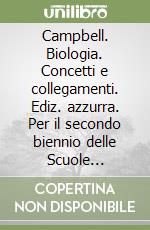 Campbell. Biologia. Concetti e collegamenti. Ediz. azzurra. Per il secondo biennio delle Scuole superiori. Con e-book. Con espansione online libro usato