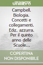 Campbell. Biologia. Concetti e collegamenti. Ediz. azzurra. Per il quinto anno delle Scuole superiori. Con e-book. Con espansione online libro