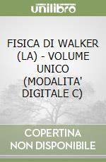 FISICA DI WALKER (LA) - VOLUME UNICO (MODALITA' DIGITALE C) libro