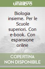 Biologia insieme. Per le Scuole superiori. Con e-book. Con espansione online libro