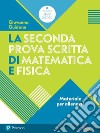 La seconda prova scritta di matematica e fisica. Materiale per allenarsi. Per il Liceo scientifico. Con espansione online libro