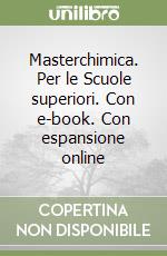 Masterchimica. Per le Scuole superiori. Con e-book. Con espansione online libro