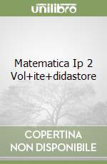 Matematica Ip 2 Vol+ite+didastore libro