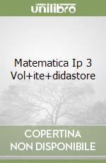 Matematica Ip 3 Vol+ite+didastore libro