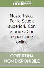 Masterfisica. Per le Scuole superiori. Con e-book. Con espansione online libro