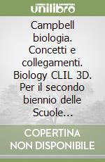 Campbell biologia. Concetti e collegamenti. Biology CLIL 3D. Per il secondo biennio delle Scuole superiori. Con e-book. Con espansione online