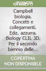 Campbell biologia. Concetti e collegamenti. Ediz.  azzurra. Biology CLIL 3D. Per il secondo biennio delle Scuole superiori. Con e-book. Con espansione online