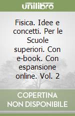 Fisica. Idee e concetti. Per le Scuole superiori. Con e-book. Con espansione online. Vol. 2 libro