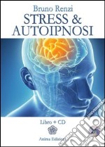 Stress & autoipnosi. Con CD Audio libro