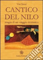 Cantico del Nilo. Magia di un viaggio iniziatico