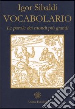 Vocabolario. Le parole dei mondi più grandi libro