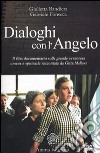 Dialoghi con l'angelo. Il film documentario sulla grande avventura umana e spirituale raccontata da Gitta Mallasz. Con DVD libro