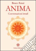 Anima. Conversazioni irreali libro