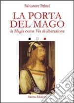 La Porta del mago. La magia come via di liberazione libro