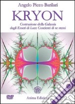 Kryon. Costruzione della galassia degli esseri di luce coscienti di se stessi. Con DVD libro