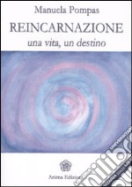 Reincarnazione. Una vita, un destino libro