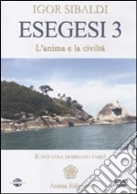 Esegesi 3. L'anima e la civiltà. E noi cosa dobbiamo fare? Con DVD libro