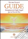 Guide. Insegnamenti degli angeli per la nuova era libro