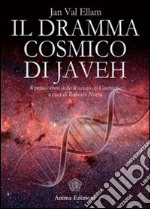 Il dramma cosmico di Javeh. Il primo libro delle «rivelazioni cosmiche»