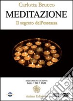 Meditazione. Il segreto dell'essenza. Con DVD libro