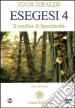 Esegesi 4. Il confine di Spacelandia. Accorgersi. Con DVD libro