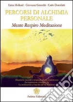 Percorsi di alchimia personale. Mente respiro meditazione libro