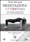 Meditazione. I 5 tibetani. Come evolvere spiritualmente con i riti dell'eterna giovinezza. Con CD Audio libro di Salvarani Silvia
