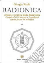 Radionica. Studio e pratica della radionica. Completo di 84 circuiti e 7 quadranti inediti pronti da utilizzare libro