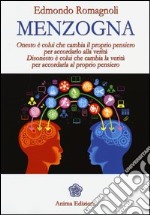 Menzogna. Onesto è colui che cambia il proprio pensiero per accordarlo alla verità. Disonesto è colui che cambia la verità per accordarla al proprio pensiero libro