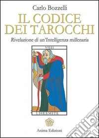 Il codice dei tarocchi. Rivelazione di un'intelligenza millenaria