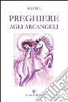 Preghiere agli arcangeli libro di Haziel