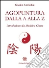 Agopuntura dalla A alla Z: Introduzione alla Medicina Cinese. E-book. Formato EPUB ebook