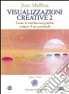 Visualizzazioni creative. Con CD Audio. Vol. 2: Come le meditazioni guidate svelano il tuo profondo libro