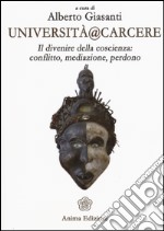 Università@carcere. Il divenire della coscienza: conflitto, mediazione, perdono libro