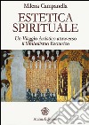 Estetica spirituale. Un viaggio artistico attraverso il simbolismo esoterico libro