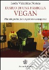 Diario di una famiglia vegan. Manuale pratico per un percorso consapevole libro