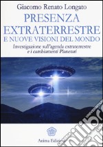 Presenza extraterrestre e nuove visioni del mondo. Investigazione sull'agenda extraterrestre e cambiamenti planetari libro