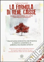 La formula di René Caisse. Un rimedio per difendersi dal cancro e dalle malattie degenerative libro