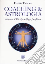 Coaching & astrologia. Manuale di psico(astro)logia junghiana libro