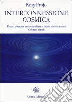 Interconnessione cosmica. Il salto quantico per espandersi e creare nuove matrici. Contatti astrali libro