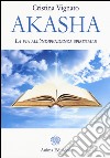 Akasha. La via all'indipendenza spirituale libro