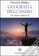 Geografia dell'anima. Un viaggio verso il sé