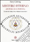 Mistero eterno. Mysterium aeternum. Il metodo della trasformazione magica libro di Gehring Slavy