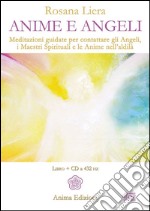 Anime e angeli. Meditazioni guidate per contattare gli angeli, i maestri spirituali e le anime nell'aldilà. Con CD Audio