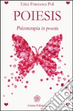 Poiesis. Psicoterapia in poesia libro