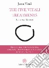 The five vitali treatments. The Lifewings method. How to heal the five wounds: rejection, abandonment, humiliation, betrayal, injustice libro di Vitali Juma