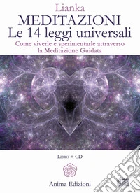 Meditazioni. Le 14 leggi universali. Come viverle e sperimentale attraverso la meditazione guidata. Con 2 CD-Audio libro