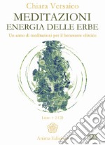 Meditazioni. Energia delle erbe. Un anno di meditazioni per il benessere olistico. Con 2 CD-Audio libro