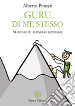 Guru di me stesso. Manuale di alpinismo interiore libro