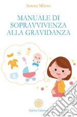 Manuale di sopravvivenza alla gravidanza libro